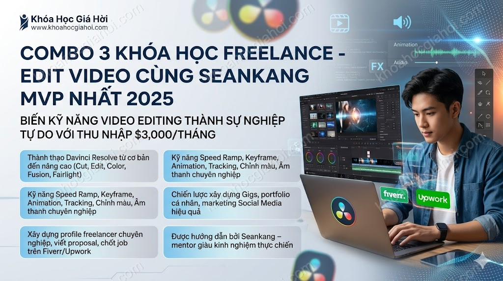 Combo 3 Khóa Học Freelance - Edit Video Cùng Seankang Mvp Mới Nhất 2025