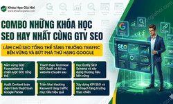 Combo Những Khóa Học Seo Hay Nhất Cùng Gtv Seo