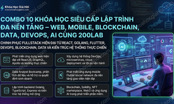 Combo 10 Khóa Học Siêu Cấp Lập Trình Đa Nền Tảng – Web, Mobile, Blockchain, Data, Devops, AI Cùng 200Lab