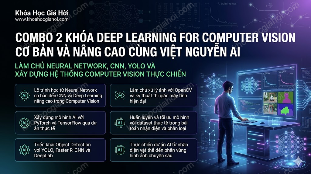 Combo 2 Khóa Deep Learning For Computer Cơ Bản Và Nâng Cao Vision Cùng Việt Nguyễn AI