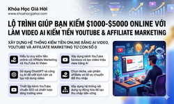 Lộ Trình Giúp Bạn Kiếm $1000-$5000 Online Với Làm Video AI Kiếm Tiền Youtube & Affileate Marketing