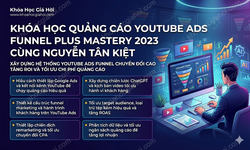 Khóa Học Quảng Cáo Youtube Ads Funnel + Mastery 2023 Cùng Nguyễn Tân Kiệt