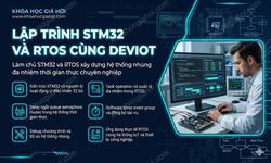 Khóa Học Lập Trình Stm32 Và Rtos Cùng Deviot