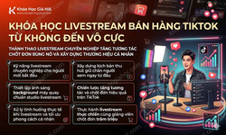 Khóa Học Livestream Bán Hàng Tiktok “Từ Không Đến Vô Cực” Của Học Viện Tóp Mỡ – Speaker: Huỳnh Anh M6, Cô Di Ngôn Từ, Phạm Củ, Chú Cá Review Không Booking