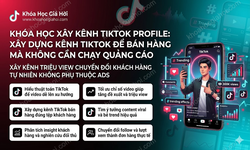 Khóa Học Xây Kênh Tiktok Profile: Xây Dựng Kênh Tiktok Để Bán Hàng Mà Không Cần Chạy Quảng Cáo