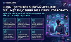 Khóa Học Tiktok Shop Mỹ Affiliate Giấu Mặt Thực Dụng 2024 Cùng Lydapotato