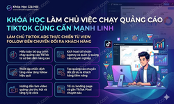 Khóa Học Làm Chủ Việc Chạy Quảng Cáo Tiktok Cùng Cấn Mạnh Linh