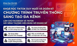 Khoá Học Tiktok Duy Muối Và Doãn Kỷ Chương Trình Truyền Thông Sáng Tạo Đa Kênh