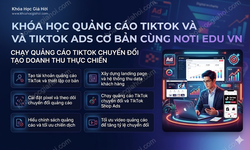 Khóa Học Quảng Cáo Tiktok Và Tiktok Ads Cơ Bản Cùng Noti.edu.vn