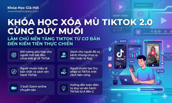 Khóa Học Xóa Mù Tiktok 2.0 Cùng Duy Muối