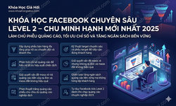 Khóa Học Facebook Chuyên Sâu Level 2 – Chu Minh Hạnh (Mới Nhất 2025)