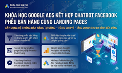 Khóa Học Google Ads Kết Hợp Chatbot Facebook – Phễu Bán Hàng Cùng Landing Pages