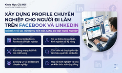 Xây Dựng Profile Chuyên Nghiệp Cho Người Đi Làm Trên Facebook Và Linkedin