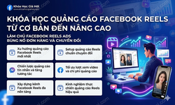 Khóa Học Quảng Cáo Facebook Reels Từ Cơ Bản Đến Nâng Cao
