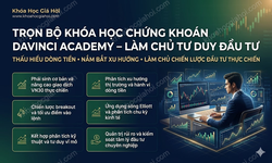 Trọn Bộ Khóa Học Chứng Khoán DaVinci Academy – Làm Chủ Tư Duy Đầu Tư