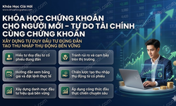 Khóa Học Chứng Khoán Cho Người Mới – Tự Do Tài Chính Cùng Chứng Khoán