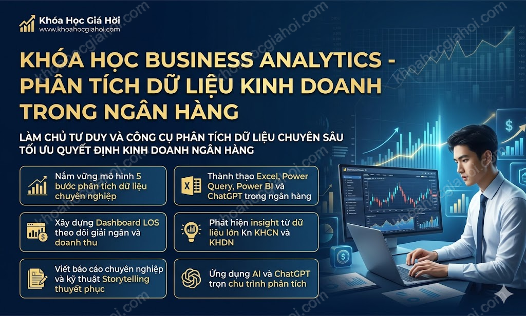 Khóa Học Business Analytics - Phân Tích Dữ Liệu Kinh Doanh Trong Ngân Hàng