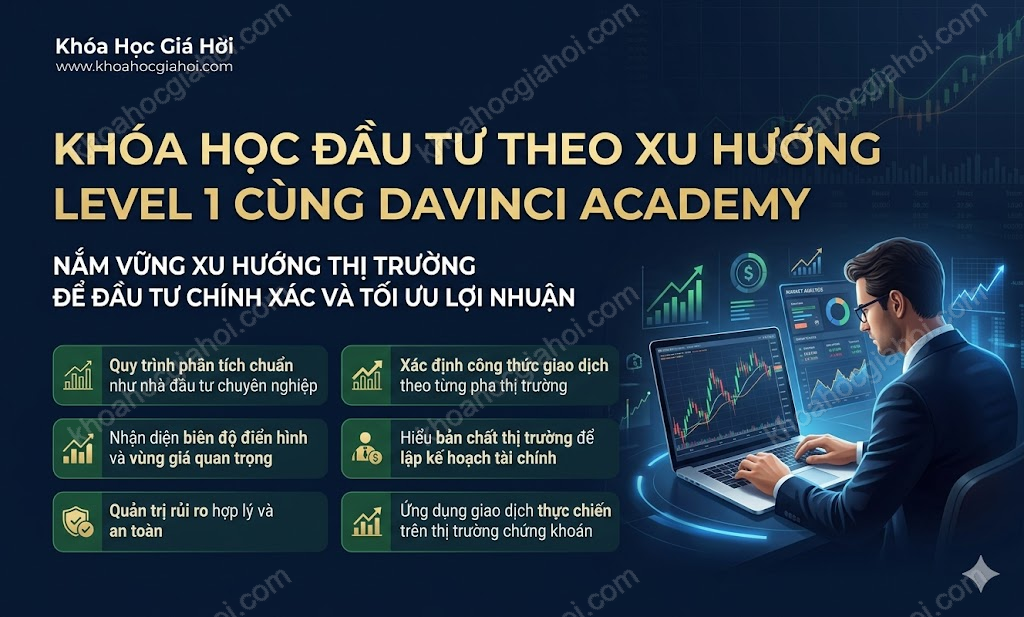 Khóa Học Đầu Tư Theo Xu Hướng Level 1 Cùng DaVinci Academy