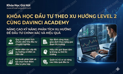 Khóa Học Đầu Tư Theo Xu Hướng Level 2 Cùng DaVinci Academy