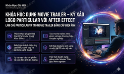 Khóa Học Dựng Movie Trailer – Kỹ Xảo Logo Particular Với After Effect