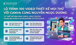 Lộ Trình 100 Video Thiết Kế Mọi Thứ Với Canva Cùng Nguyễn Ngọc Dương