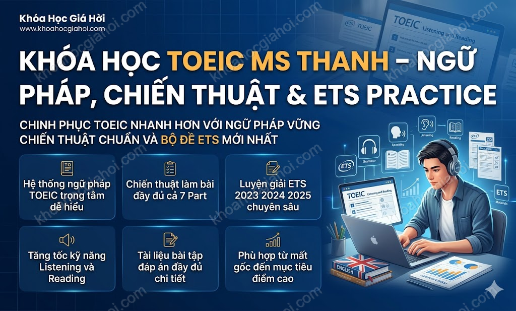 Khóa Học Toeic Ms Thanh – Ngữ Pháp, Chiến Thuật & ETS Practice