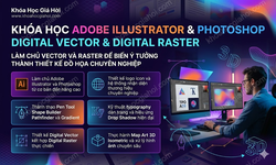 Khóa Học Adobe Illustrator & Photoshop - Digital Vector & Digital Raster