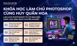 Khóa Học Làm Chủ Photoshop Cùng Huy Quần Hoa
