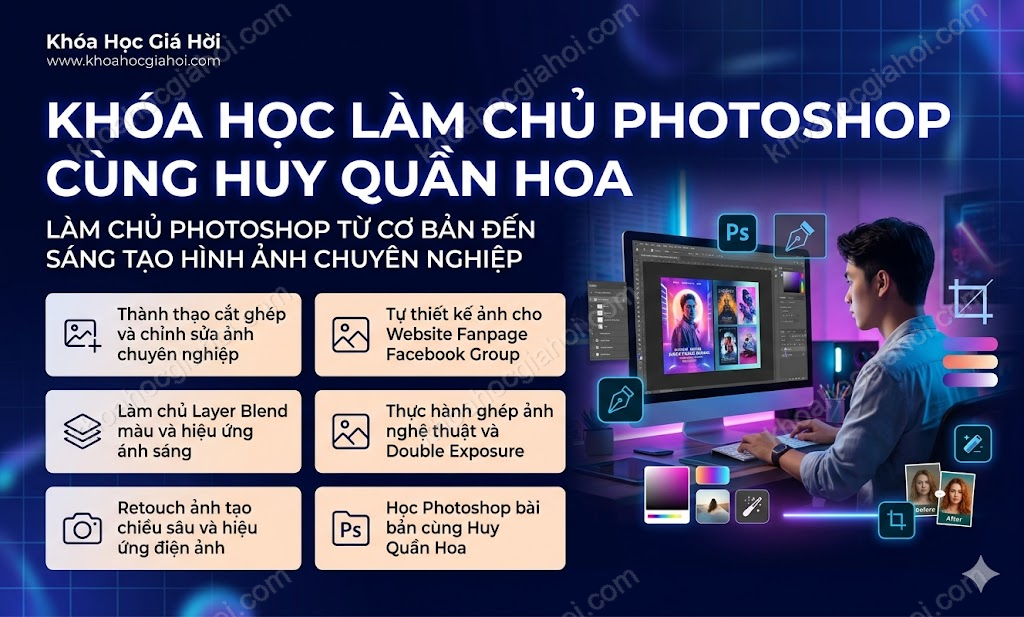 Khóa Học Làm Chủ Photoshop Cùng Huy Quần Hoa