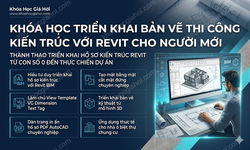 Khóa Học Triển Khai Bản Vẽ Thi Công Kiến Trúc Với Revit Cho Người Mới
