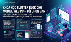 Khóa Học Flutter Bloc Cho Mobile, Web, Pc – Tôi Chọn Bạn