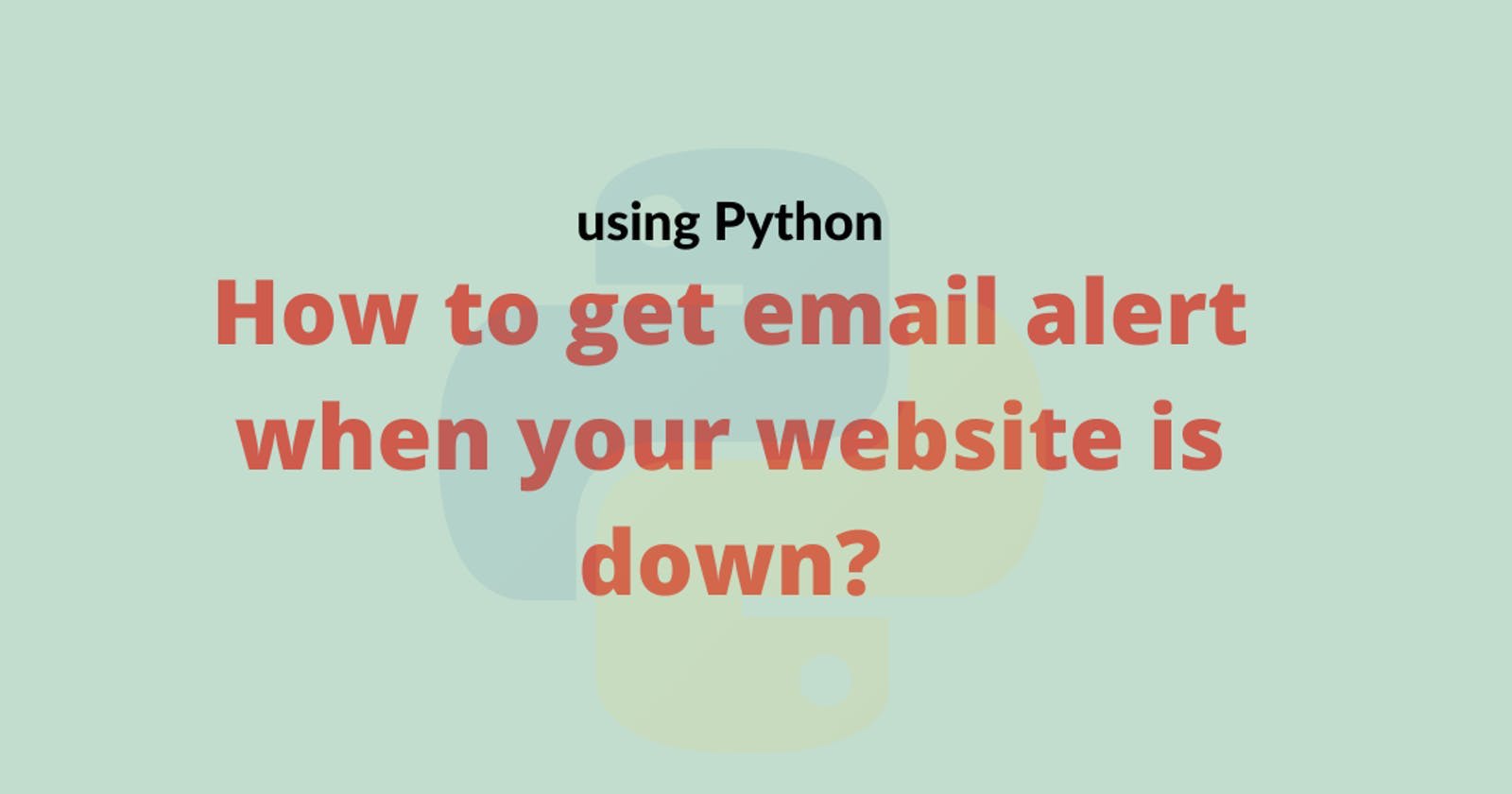 how-to-get-email-alert-when-your-website-is-down-using-shell-and-python