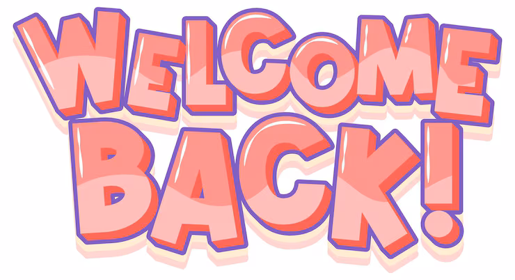 WELCOME BACK