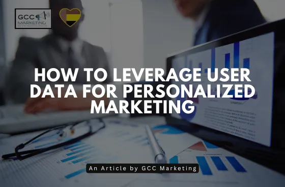 How to Leverage User Data for Personalized Marketing