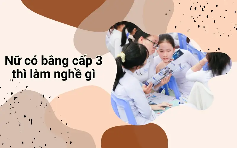 Nên Học Nghề Gì Khi Không Có Bằng Cấp 3?