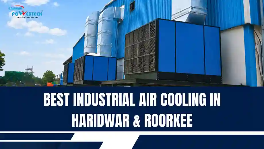 Best Industrial Air Cooling in Haridwar & Roorkee | Adhunik Powertech