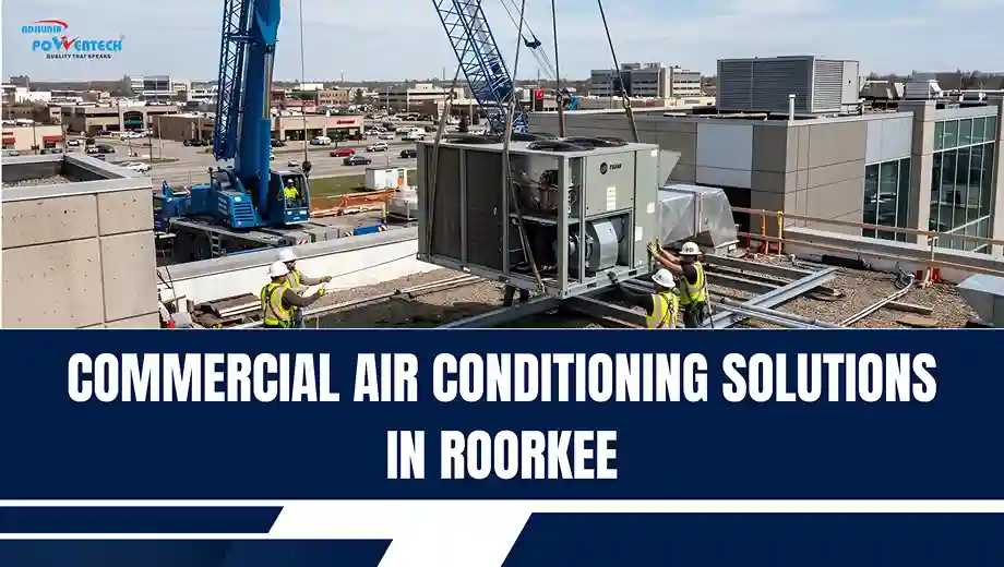 Best Commercial Air Conditioning in Roorkee | Adhunik Powertech