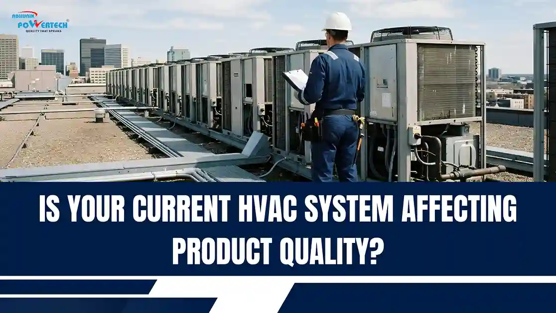 Is Your HVAC System Reducing Product Quality? Find Out
