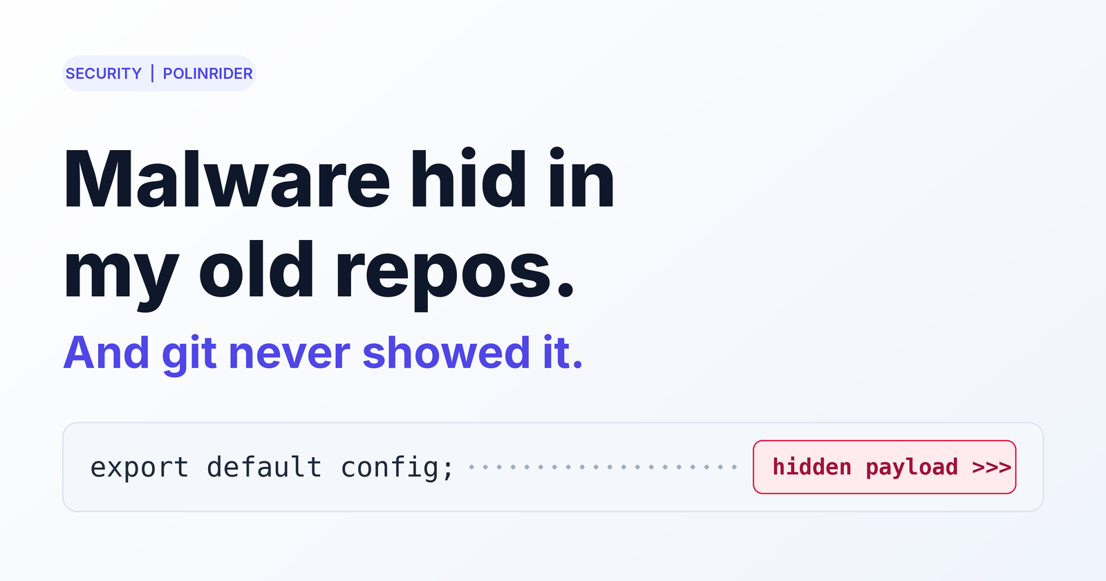 Malware hid in my old repos. And git never showed it.