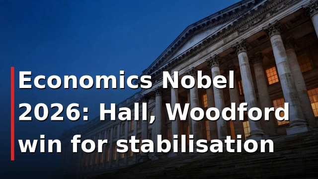 Economics Nobel 2026: Hall, Woodford win for stabilisation
