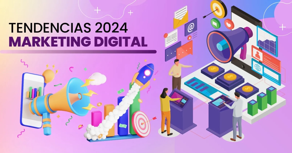 Tendencias Clave en Marketing Digital 2024 | Marketing Hoy