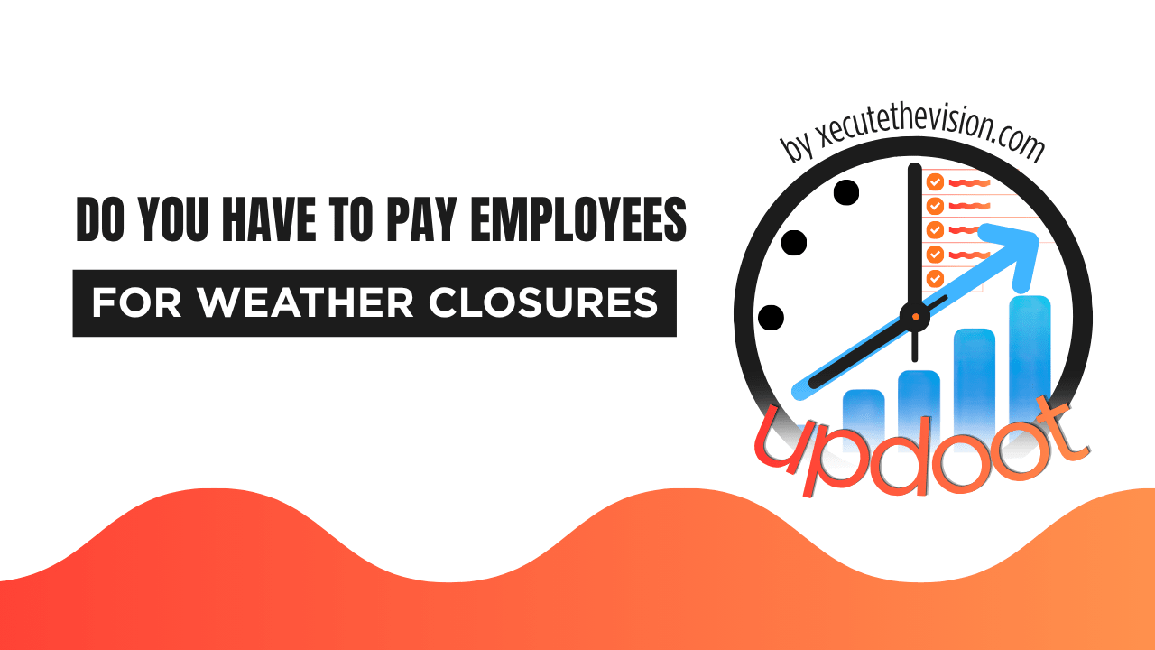Do You Have to Pay Employees When You Close for Bad Weather?
