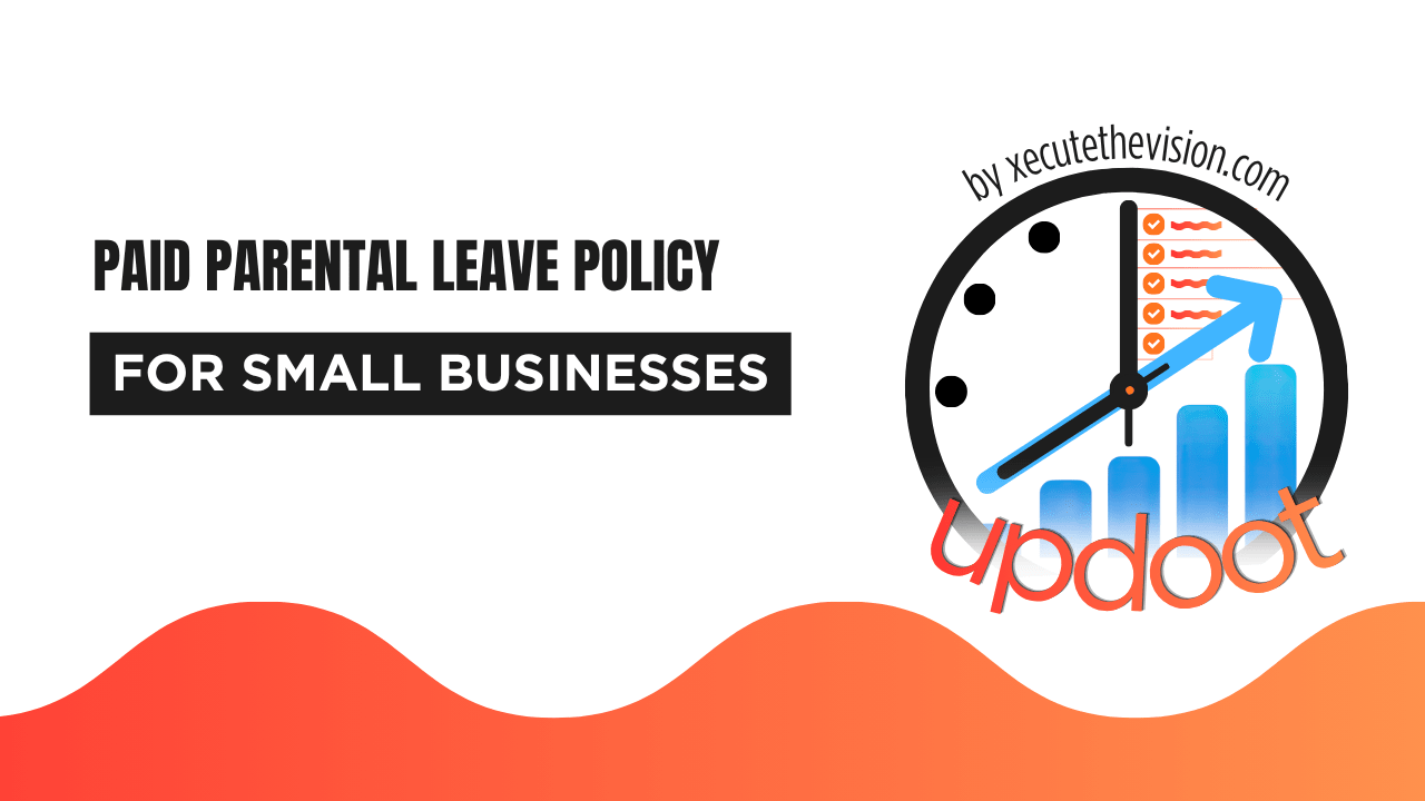 Paid Parental Leave Policy for Small Business: How to Create One
