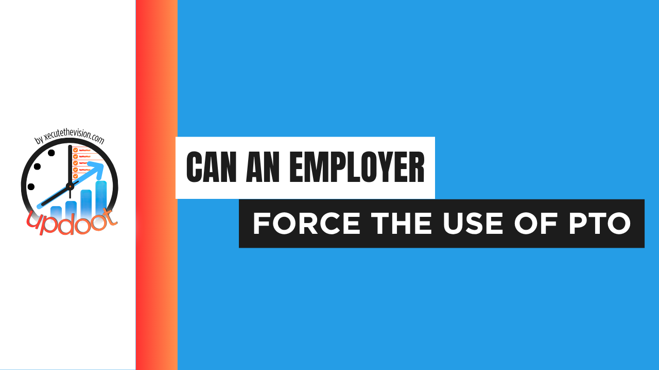 Can an employer force you to use PTO or vacation time