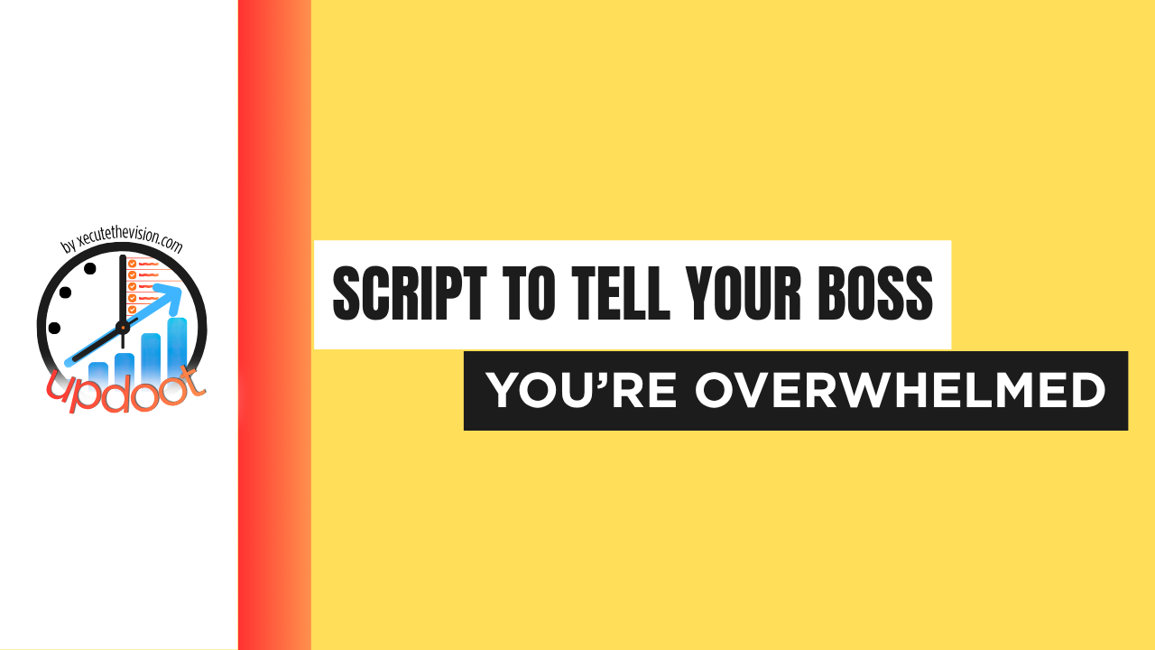 Script for how to tell your boss you are overwhelmed at work