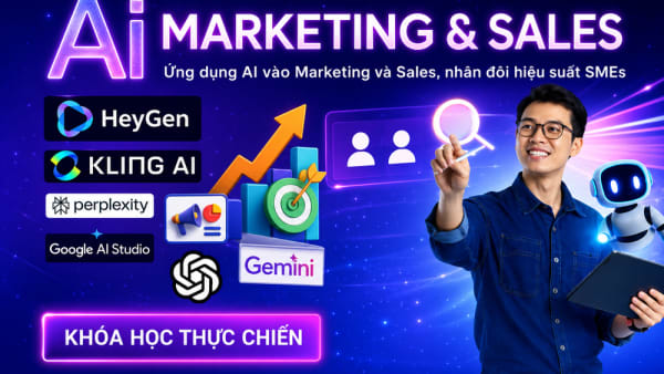 Khóa Học AI Ứng Dụng Vào Marketing Và Sales Giúp Nhân Đôi Hiệu Suất SMEs