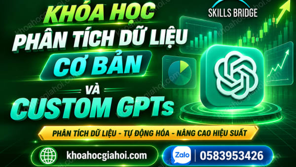 Khóa Học AI Productivity – Phân Tích Dữ Liệu Cơ Bản Và Custom GPTs