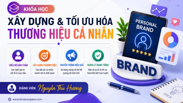 Khóa Học Xây Dựng Và Tối Ưu Hóa Thương Hiệu Cá Nhân