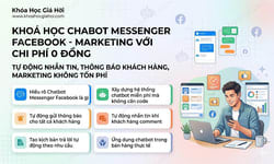 Khoá Học Chabot Messenger Facebook - Marketing Với Chi Phí 0 Đồng
