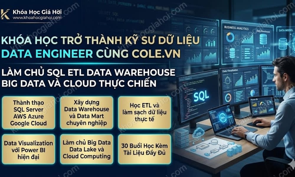 Khóa Học Trở Thành Kỹ Sư Dữ Liệu Data Engineer Cùng Cole.vn